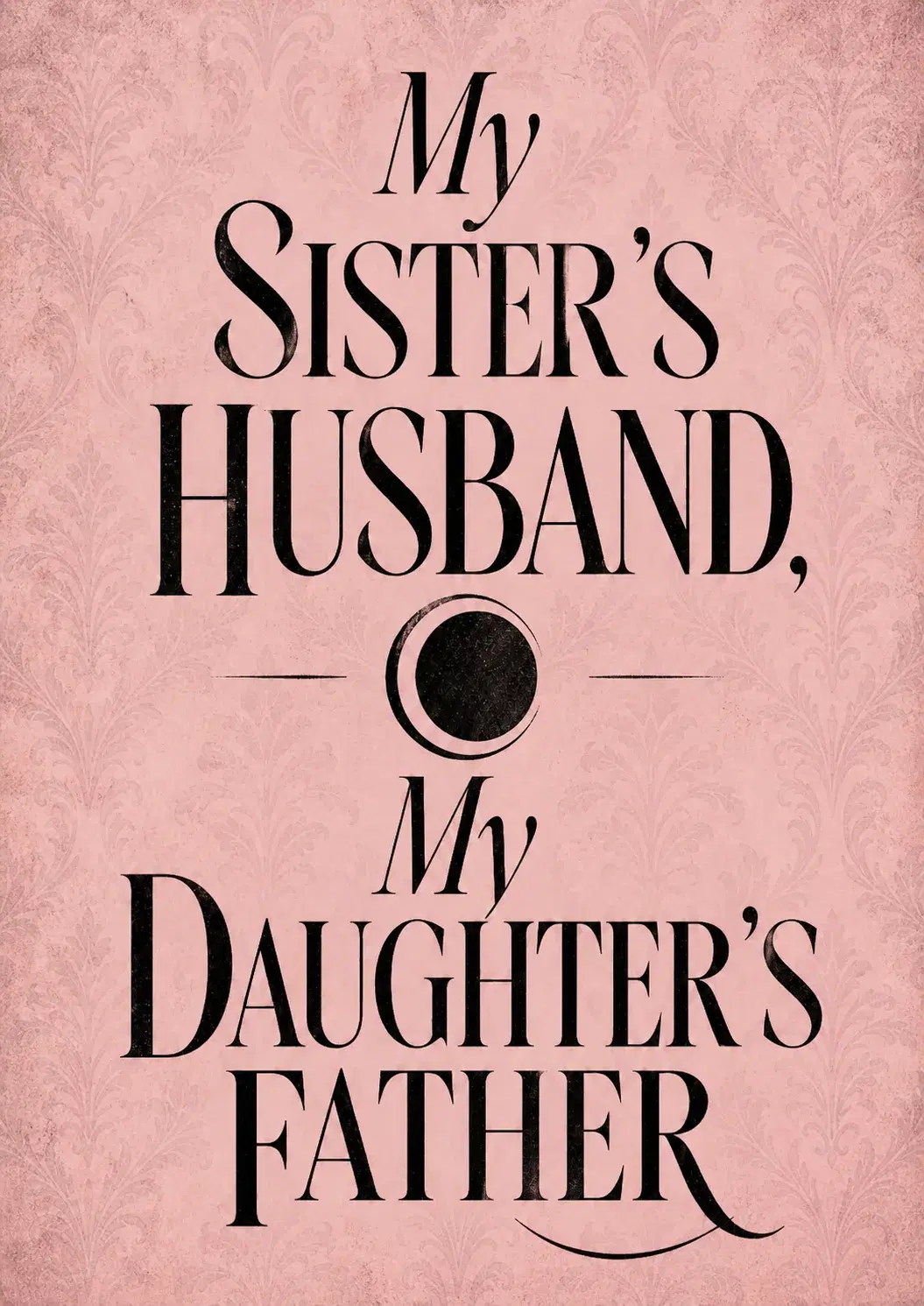 My Sister's Husband, My Daughter's Father